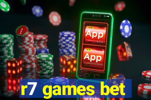 r7 games bet
